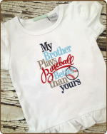 My Brother Plays Better Baseball - Tshirt
